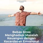 FWA Insight:Bebas Stres Menghadapi Masalah Keuangan dengan Kecerdasan Emosional
