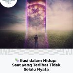 Ilusi dalam Hidup: Saat yang Terlihat Tidak Selalu Nyata
