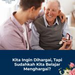 Kita Ingin Dihargai, Tapi Sudahkah Kita Belajar Menghargai?