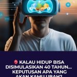Kalau Hidup Bisa Disimulasikan 40 Tahun, Keputusan Apa yang Akan Kamu Ubah?
